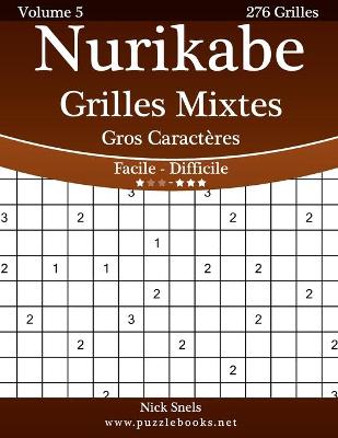 Book cover for Nurikabe Grilles Mixtes Gros Caractères - Facile à Difficile - Volume 5 - 276 Grilles