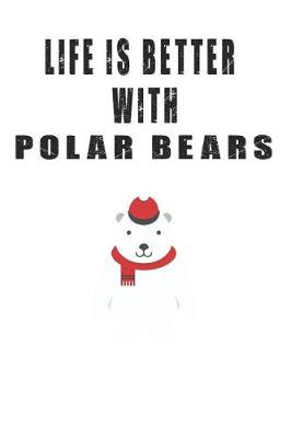Book cover for Life is Better with Polar Bears