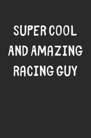 Cover of Super Cool And Amazing Racing Guy