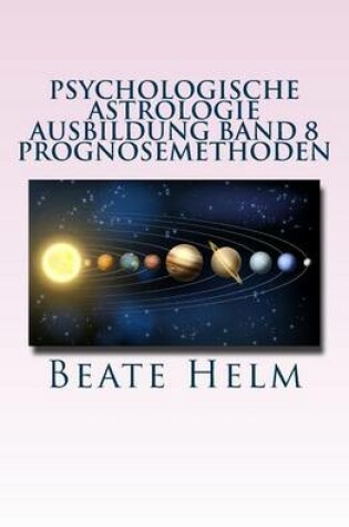 Cover of Psychologische Astrologie - Ausbildung Band 8 - Prognosemethoden