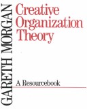 Book cover for Creative Organization Theory