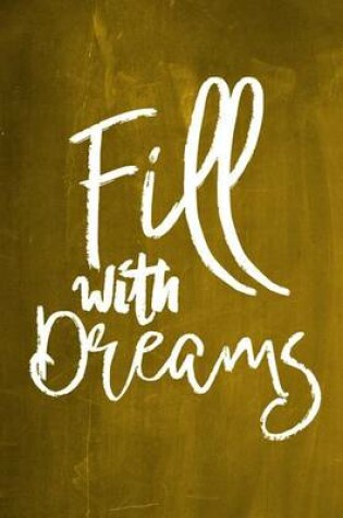 Cover of Chalkboard Journal - Fill With Dreams (Yellow)