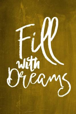 Cover of Chalkboard Journal - Fill With Dreams (Yellow)