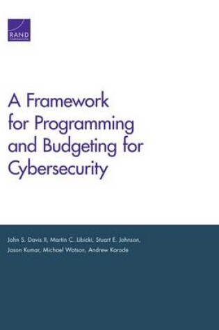 Cover of A Framework for Programming and Budgeting for Cybersecurity