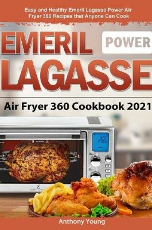 Cover of Emeril Lagasse Power Air Fryer 360 Cookbook 2021