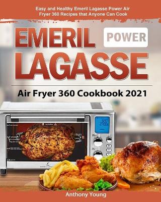 Book cover for Emeril Lagasse Power Air Fryer 360 Cookbook 2021