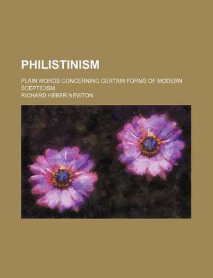 Book cover for Philistinism; Plain Words Concerning Certain Forms of Modern Scepticism