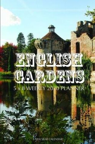 Cover of English Gardens 5 x 8 Weekly 2020 Planner