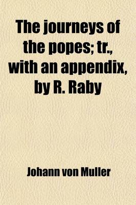 Book cover for The Journeys of the Popes; Tr., with an Appendix, by R. Raby