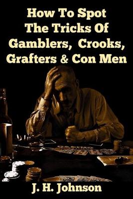 Book cover for How To Spot The Tricks Of Gamblers, Crooks, Grafters & Con Men