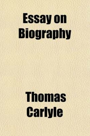 Cover of Essay on Biography, Selected Biographical and Historical Sketches and Other Writings; Selected Biographical and Historical Sketches and Other Writings