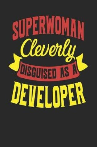 Cover of Superwoman Cleverly Disguised As A Developer