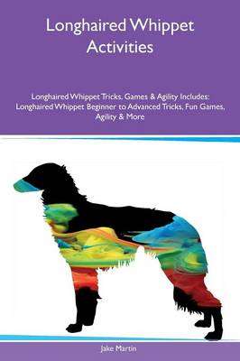 Book cover for Longhaired Whippet Activities Longhaired Whippet Tricks, Games & Agility Includes