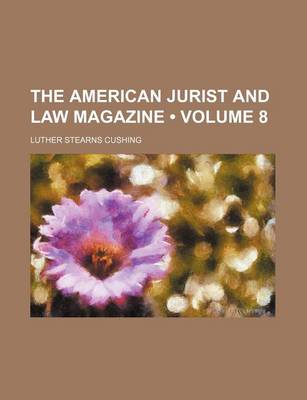 Book cover for The American Jurist and Law Magazine (Volume 8)