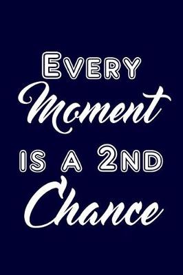 Book cover for Every moment is a 2nd chance