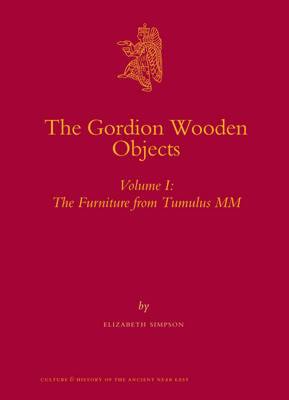 Cover of The Gordion Wooden Objects, Volume 1 The Furniture from Tumulus MM