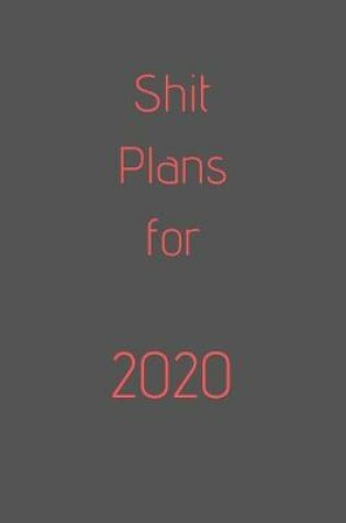 Cover of Shit Plans For 2020