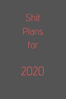 Book cover for Shit Plans For 2020