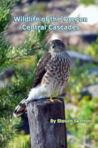 Cover of Wildlife of the Oregon Central Cascades