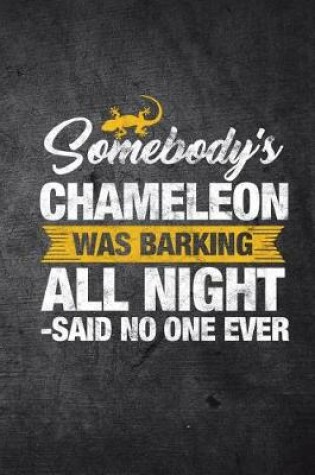 Cover of Somebody's Chameleon Was Barking All Night Said No One Ever
