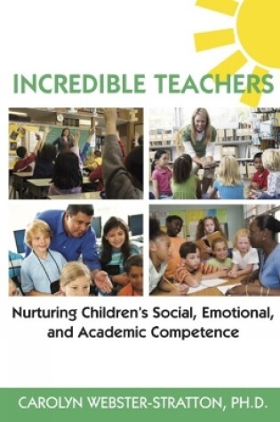 Cover of Incredible Teachers: Nurturing Children's Social, Emotional, and Academic Competence