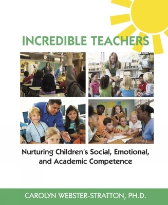 Book cover for Incredible Teachers: Nurturing Children's Social, Emotional, and Academic Competence