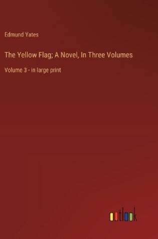 Cover of The Yellow Flag; A Novel, In Three Volumes