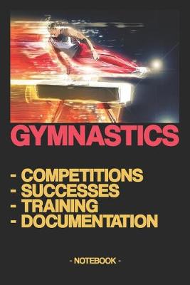 Book cover for Gymnastics - Competitions - Successes - Training - Documentation