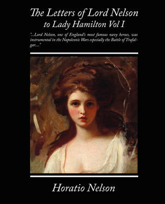 Book cover for The Letters of Lord Nelson to Lady Hamilton, Vol. I.