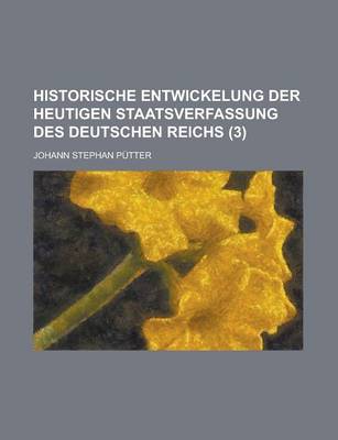 Book cover for Historische Entwickelung Der Heutigen Staatsverfassung Des Deutschen Reichs (3)