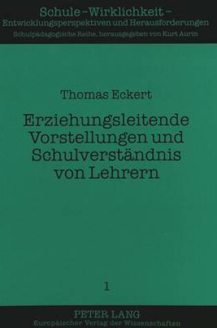 Cover of Erziehungsleitende Vorstellungen Und Schulverstaendnis Von Lehrern