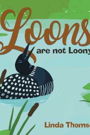 Cover of Loons Are Not Loony