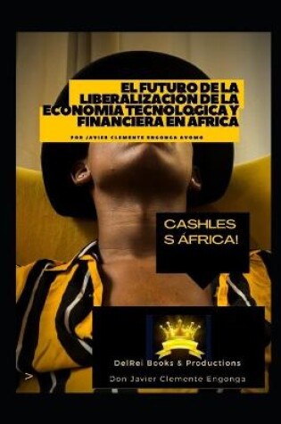 Cover of El Futuro de la Liberalización de la Economía Tecnológica y Financiera en África