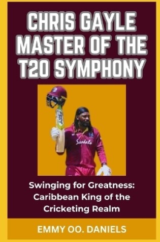 Cover of Chris Gayle Master of the T20 Symphony