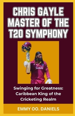 Book cover for Chris Gayle Master of the T20 Symphony