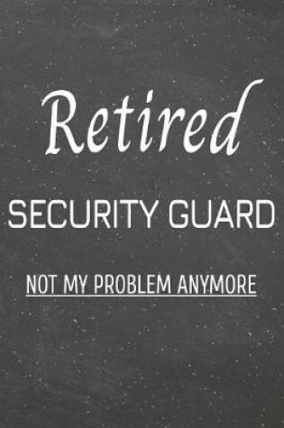 Cover of Retired Security Guard Not My Problem Anymore