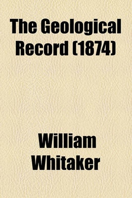 Book cover for The Geological Record for (Volume 1874)