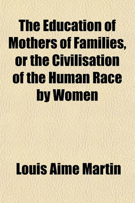 Book cover for The Education of Mothers of Families, or the Civilisation of the Human Race by Women