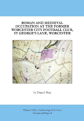Cover of Roman and Medieval Occupation at the Former Worcester City Football Club, St George's Lane Worcester