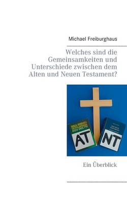 Book cover for Welches sind die Gemeinsamkeiten und Unterschiede zwischen dem Alten und Neuen Testament?