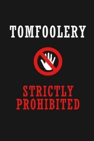 Cover of Tomfoolery Strictly Prohibited