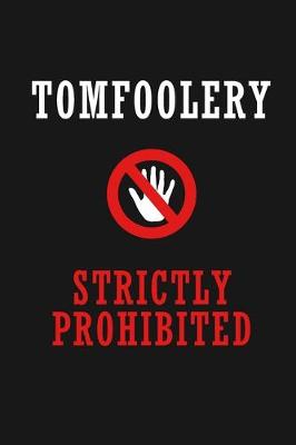 Book cover for Tomfoolery Strictly Prohibited