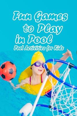 Book cover for Fun Games to Play in Pool