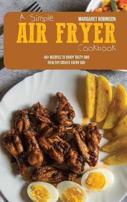 Book cover for A Simple Air Fryer Cookbook