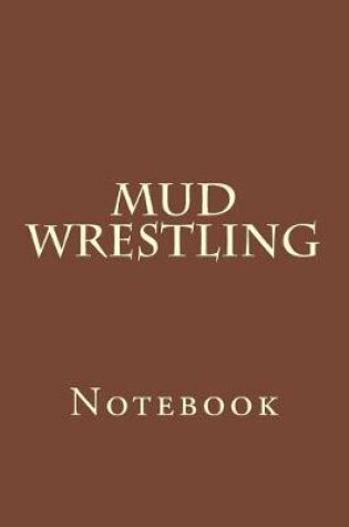 Cover of Mud Wrestling