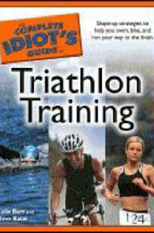 Cover of The Complete Idiot's Guide to Triathalon Training