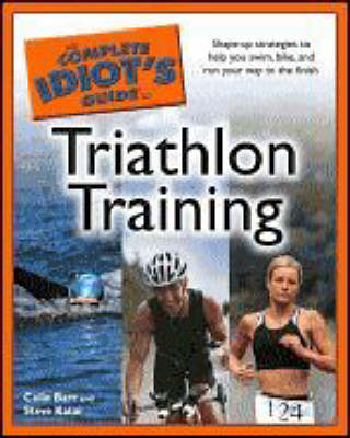 Cover of The Complete Idiot's Guide to Triathalon Training