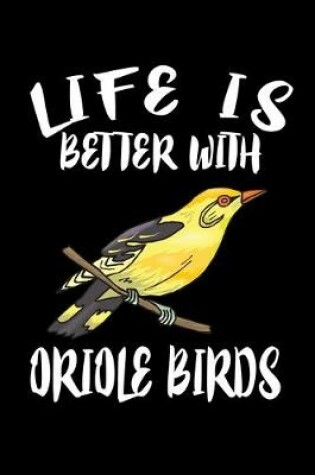 Cover of Life Is Better With Oriole Birds
