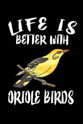 Book cover for Life Is Better With Oriole Birds