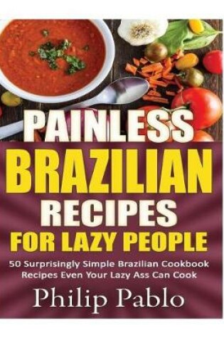 Cover of Painless Brazilian Recipes For Lazy People